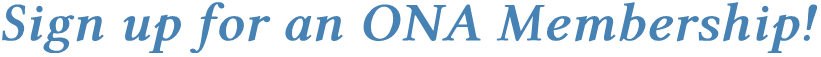 Sign up for an ONA Membership! Sign up for an ONA Membership!